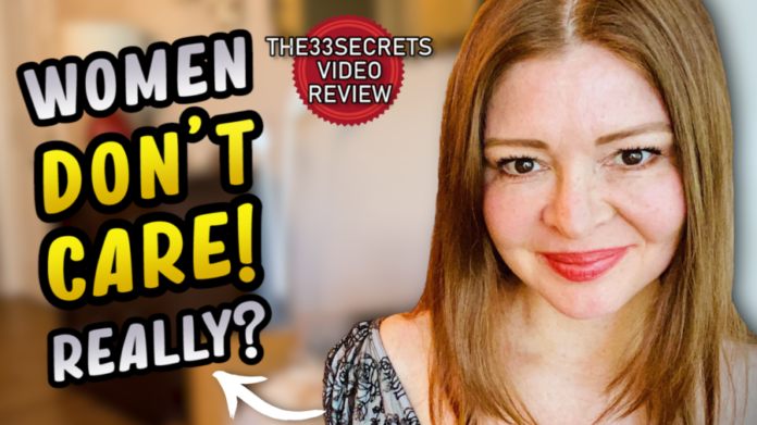 Women DON’T Care About You! (The33Secrets Video Review)