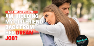 Am I Holding My Girlfriend Back From Her Dream Job?