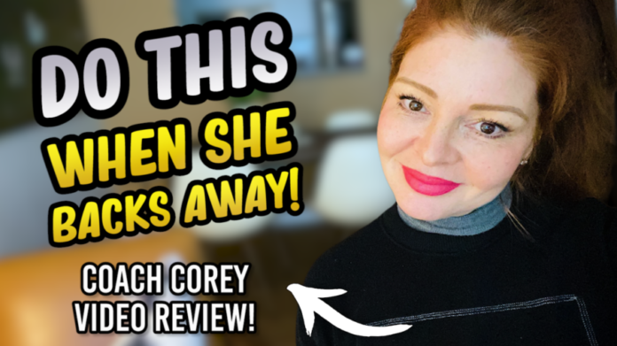 Do THIS When She Backs Away (Coach Corey Review)
