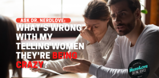 Ask Dr. NerdLove: So What's Wrong With Calling Women 'Emotional'?