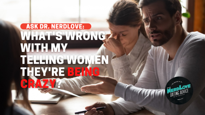 Ask Dr. NerdLove: So What's Wrong With Calling Women 'Emotional'?
