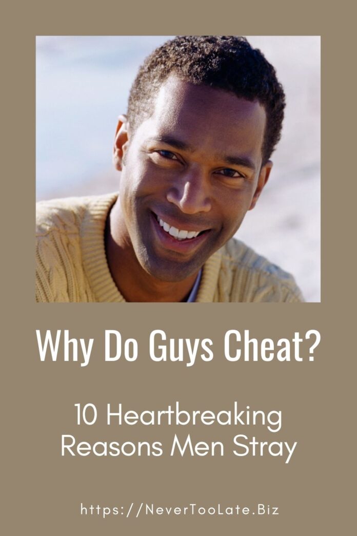 why do men cheat -10 heartbreaking reasons
