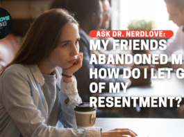 How Do I Stop Resenting My Friends For Abandoning Me?