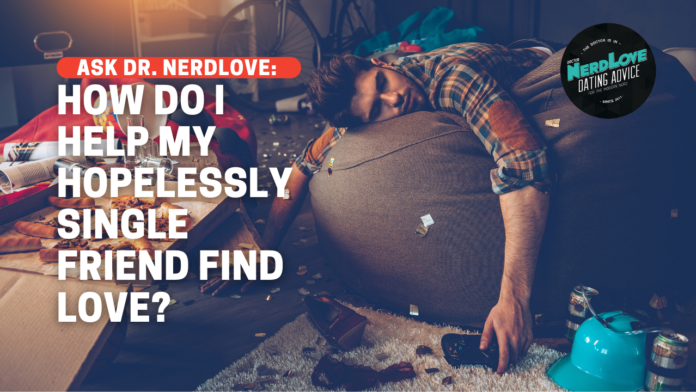 How Can I Help My Hopelessly Single Friend Find Love?