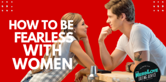 How To Be Fearless With Women