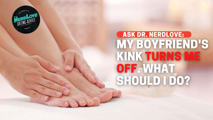 My Boyfriend's Kink Turns Me Off. What Do I Do?