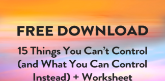 15 Things You Can’t Control and What You Can Control Instead (Free Printable!)
