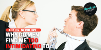 Why Do Men Find Me Too Scary To Date?
