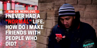 I Never Had A Normal Life. How Do I Relate To People Who Did?