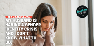 My Husband's Having A Gender Identity Crisis And I Don't Know What To Do