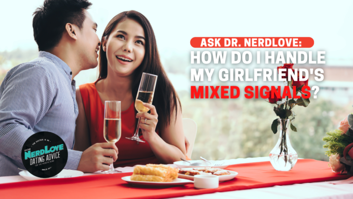 How Do I Read My Girlfriend's Mixed Signals?