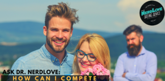 Ask Dr. NerdLove: How Can I Compete With "Players".