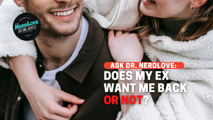 Does My Ex Want Me Back Or Not?