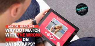 Why Do I Meet The Wrong Women on Dating Apps?