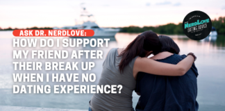 How Do I Help A Friend Through A Break Up When I Have No Relationship Experience?