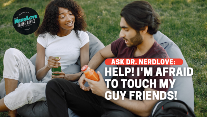 Help, I'm Afraid To Touch My Guy Friends!