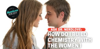How Do I Build Chemistry With The Women I Date?