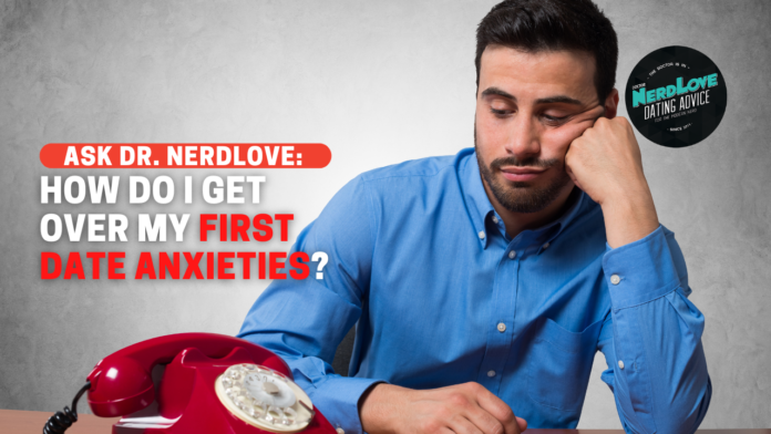 How Do I Manage First Date Anxieties?