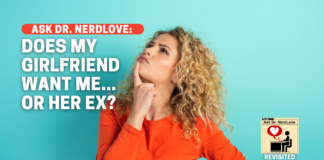 Does My Girlfriend Want To Be With Me Or Her Ex?