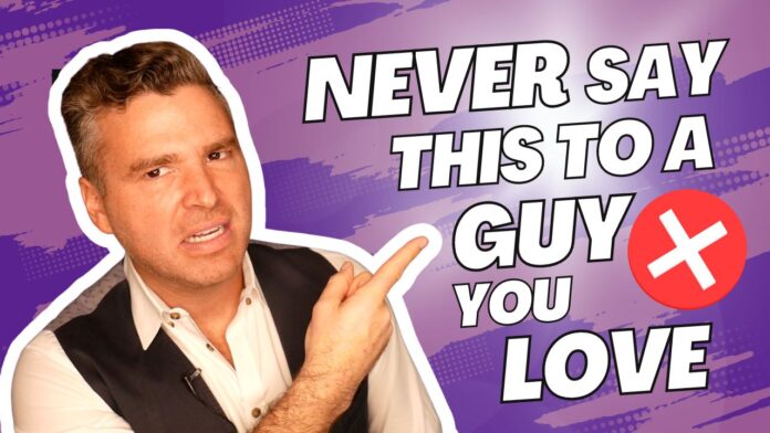 7 Things to NEVER Say to a Guy You Love