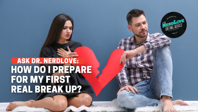 How Do I Prepare For My First Break Up?