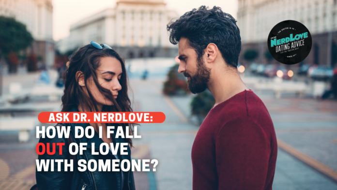 How Do I Fall OUT Of Love With Someone?