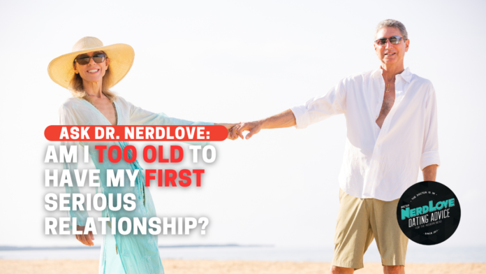 Am I Too Old To Have My First Relationship?