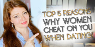 The Top 5 Reasons WHY WOMEN CHEAT WHEN DATING!