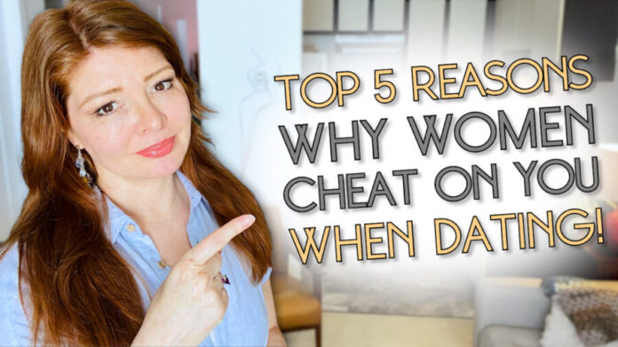 The Top 5 Reasons WHY WOMEN CHEAT WHEN DATING!