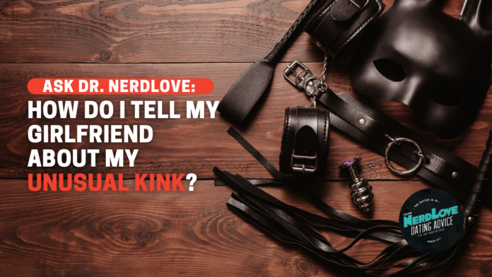 How Do I Tell My Girlfriend About My Unusual Kink?