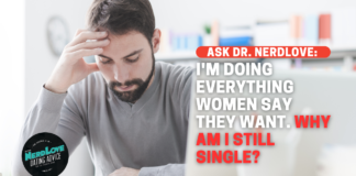 I’m Doing All The Things Women Say They Want, So Why Am I Still Single?