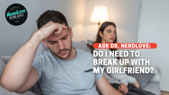 Do I Need To Break Up With My Girlfriend?