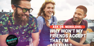 Why Do My Friends Refuse To Believe that I'm Asexual?