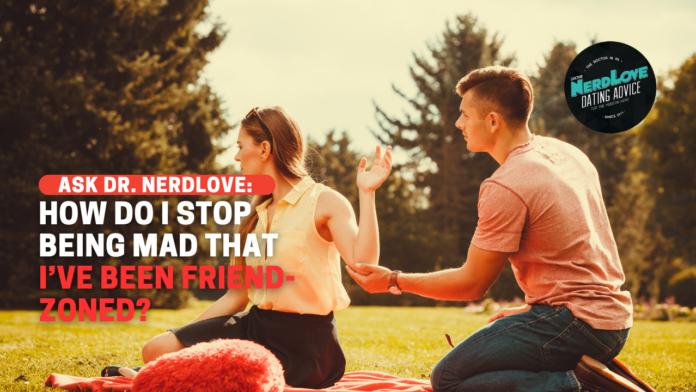 How Do I Stop Being Mad That I've Been Friend-Zoned?