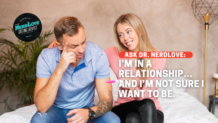 I'm In A Relationship And I'm Not Sure I Want To Be