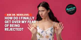 How Do I Finally Get Over My Fear of Rejection?