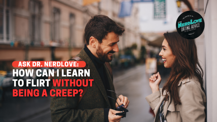 How Do I Learn To Flirt Without Being a Creep?