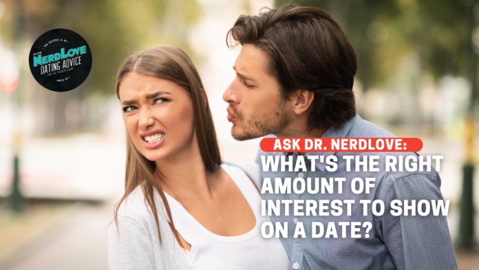 What's The Right Amount of Interest to Show On A Date?