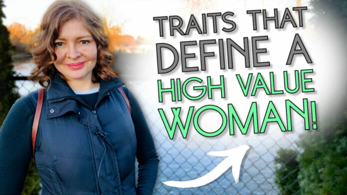 7 Critical Traits Of A Truly High-Value Woman!