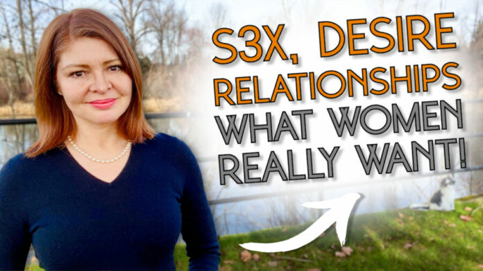 Sex, Desire, Relationships: What Women REALLY Want