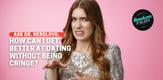 How Do I Get Better At Dating Without Being Cringe?