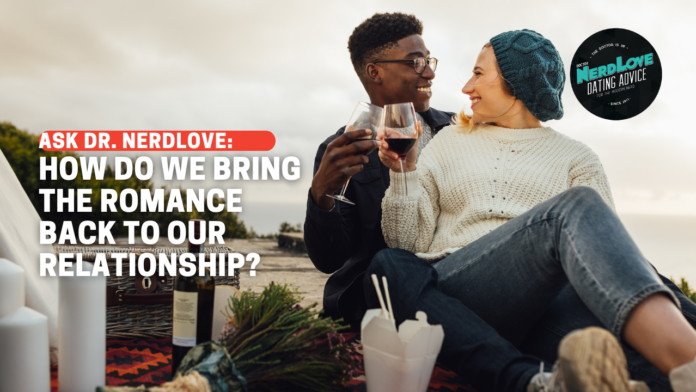 How Do We Bring The Romance Back To Our Relationship?