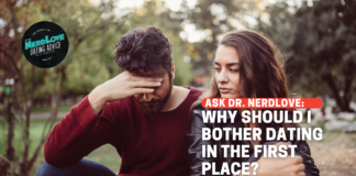 Why Should I Bother Dating In The First Place?