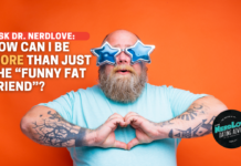 How Do I Become More Than "The Funny Fat Friend"?
